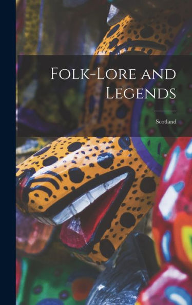 Folk-Lore And Legends: Scotland