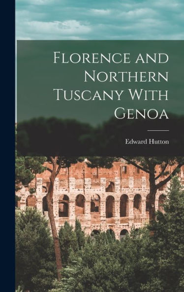 Florence And Northern Tuscany With Genoa