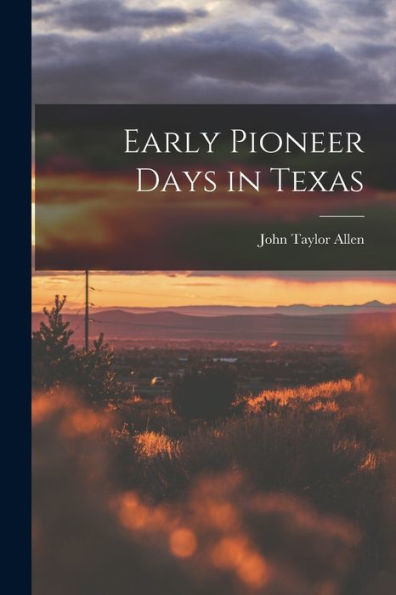 Early Pioneer Days In Texas