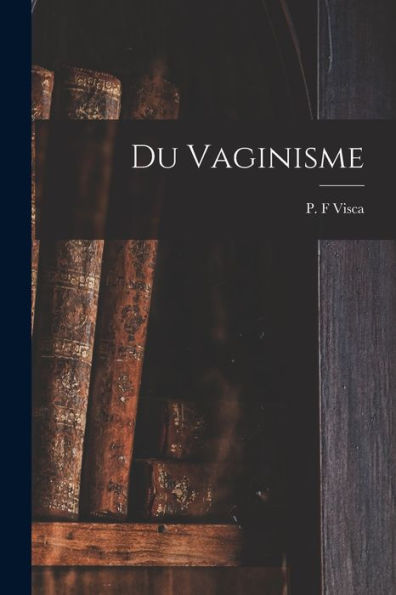 Du Vaginisme (French Edition)