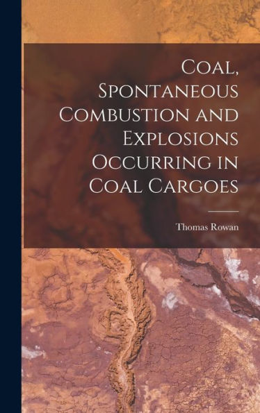 Coal, Spontaneous Combustion And Explosions Occurring In Coal Cargoes