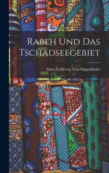 Rabeh Und Das Tschadseegebiet (German Edition)