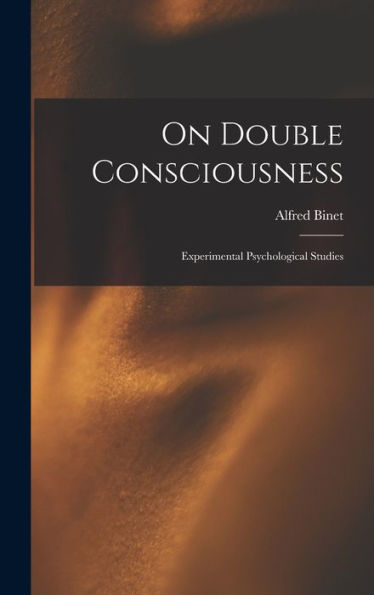 On Double Consciousness: Experimental Psychological Studies