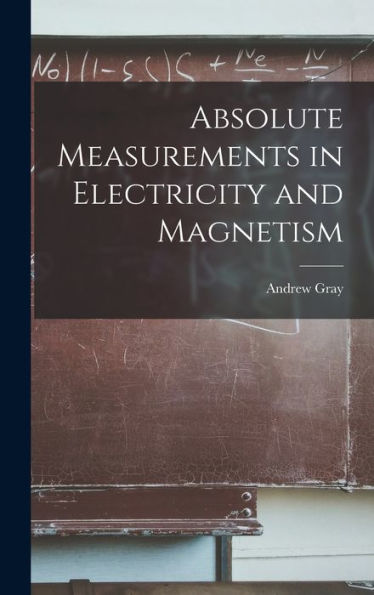 Absolute Measurements In Electricity And Magnetism
