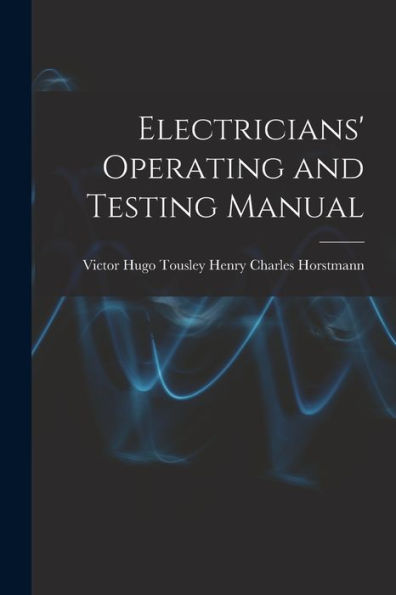 Electricians' Operating And Testing Manual