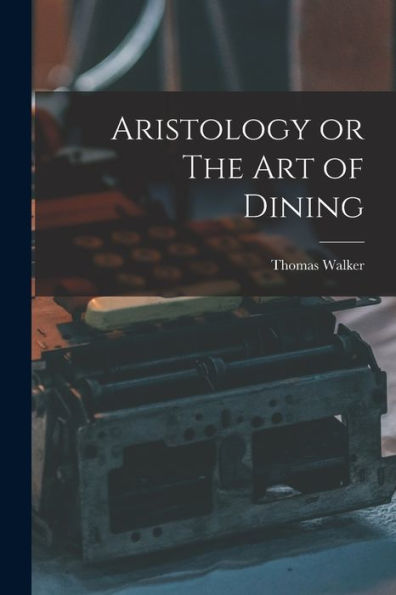 Aristology Or The Art Of Dining