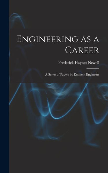 Engineering As A Career: A Series Of Papers By Eminent Engineers
