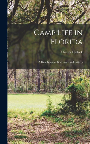 Camp Life In Florida: A Handbook For Sportsmen And Settlers