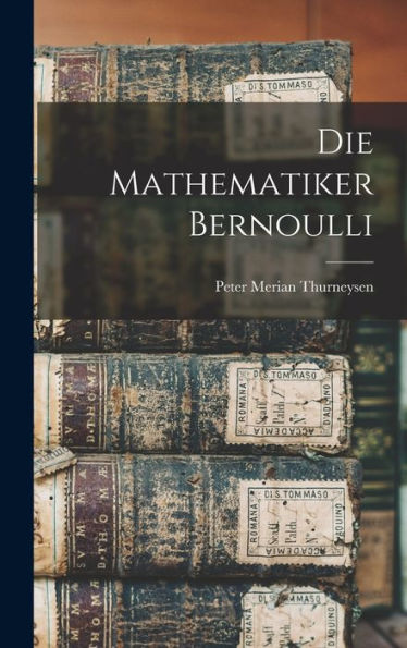 Die Mathematiker Bernoulli