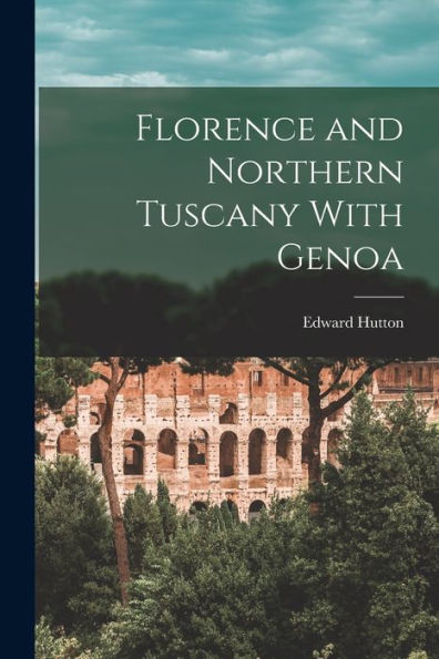 Florence And Northern Tuscany With Genoa