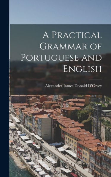 A Practical Grammar Of Portuguese And English