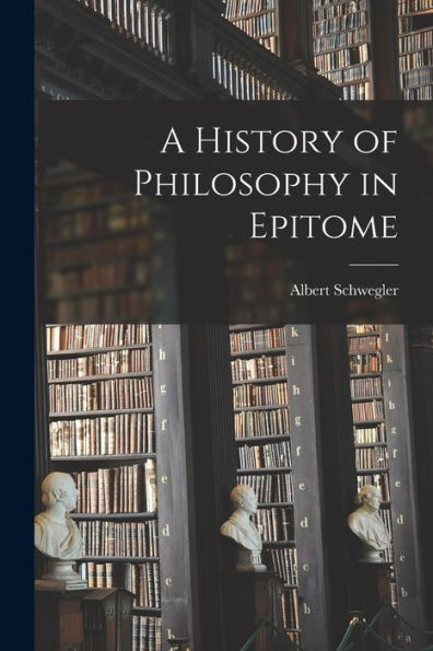 A History Of Philosophy In Epitome