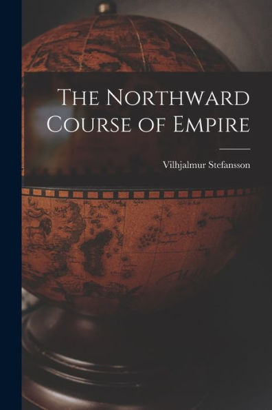 The Northward Course Of Empire