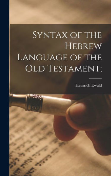 Syntax Of The Hebrew Language Of The Old Testament;