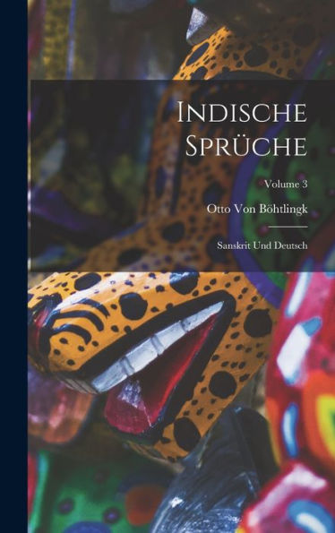 Indische Sprüche: Sanskrit Und Deutsch; Volume 3 (German Edition)