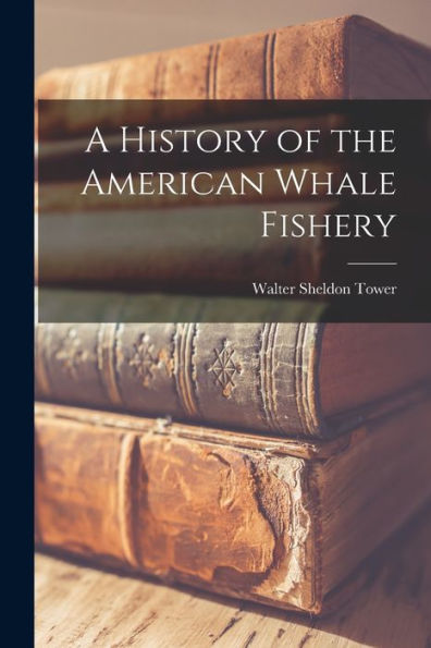 A History Of The American Whale Fishery