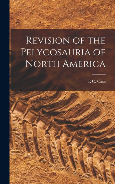 Revision Of The Pelycosauria Of North America