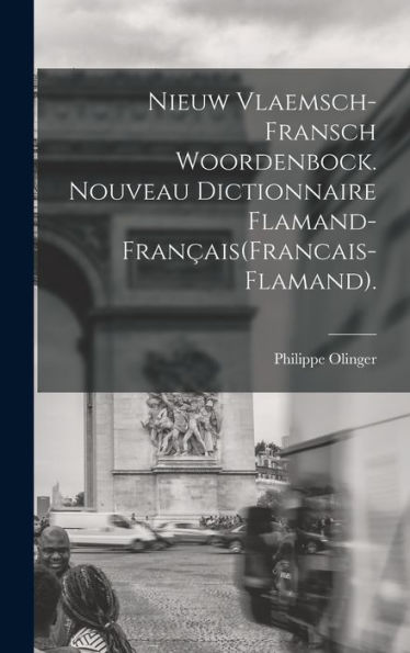 Nieuw Vlaemsch-Fransch Woordenbock. Nouveau Dictionnaire Flamand-Français(Francais-Flamand). (Dutch Edition)