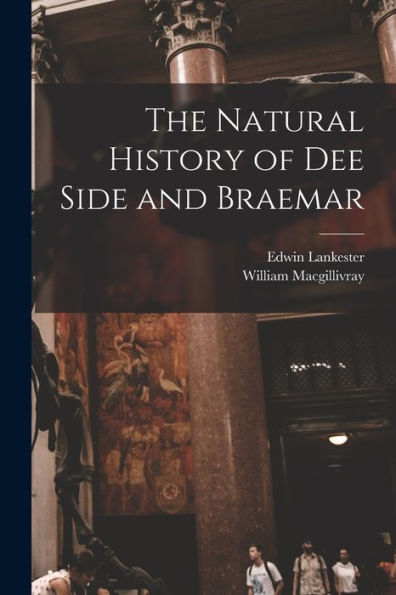 The Natural History Of Dee Side And Braemar