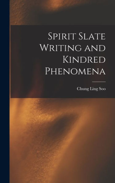 Spirit Slate Writing And Kindred Phenomena