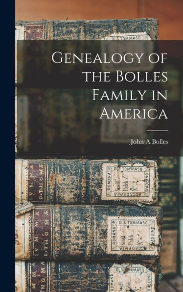 Genealogy Of The Bolles Family In America