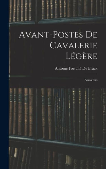 Avant-Postes De Cavalerie Légère: Souvenirs (French Edition)