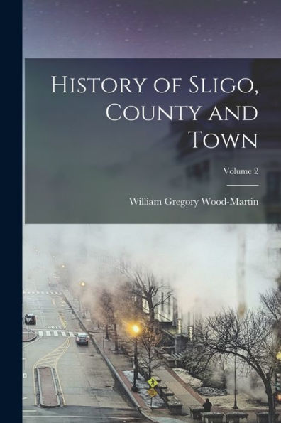 History Of Sligo, County And Town; Volume 2