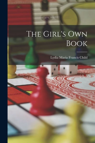 The Girl'S Own Book
