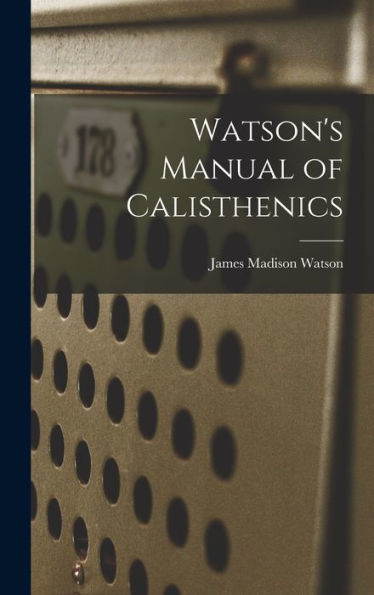 Watson'S Manual Of Calisthenics