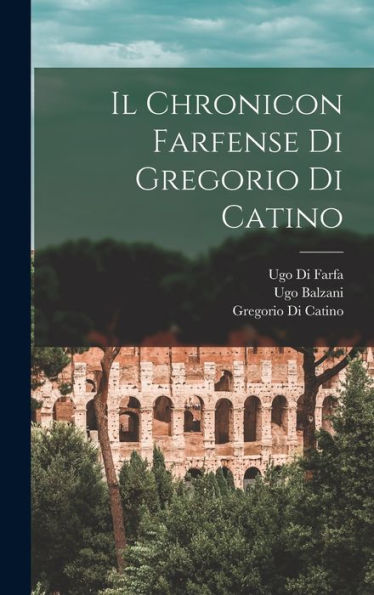 Il Chronicon Farfense Di Gregorio Di Catino (Italian Edition)