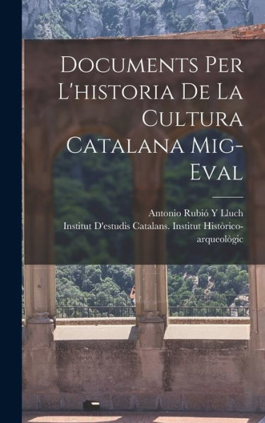 Documents Per L'Historia De La Cultura Catalana Mig-Eval (Catalan Edition)