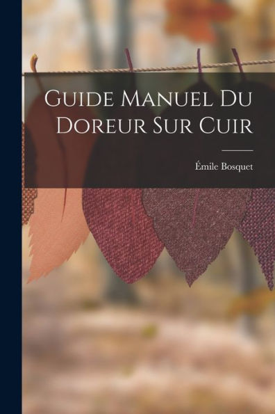 Guide Manuel Du Doreur Sur Cuir (French Edition)