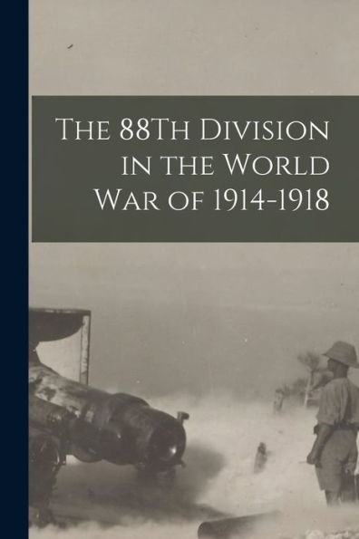 The 88Th Division In The World War Of 1914-1918