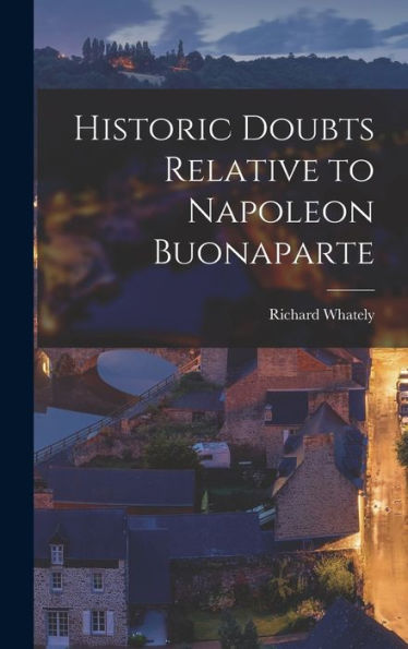 Historic Doubts Relative To Napoleon Buonaparte