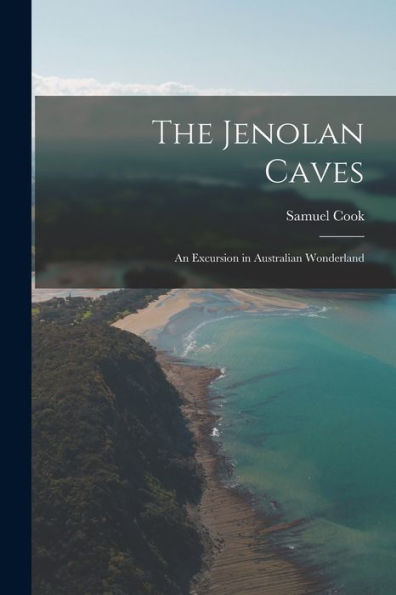 The Jenolan Caves: An Excursion In Australian Wonderland