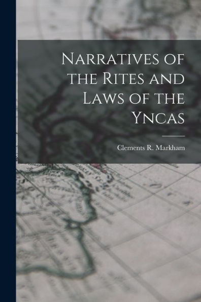 Narratives Of The Rites And Laws Of The Yncas