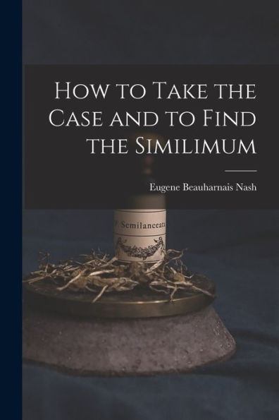 How To Take The Case And To Find The Similimum
