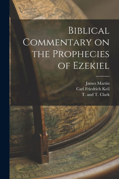 Biblical Commentary On The Prophecies Of Ezekiel