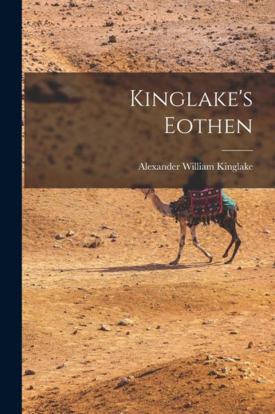 Kinglake'S Eothen