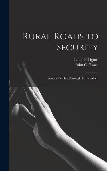Rural Roads To Security; America'S Third Struggle For Freedom