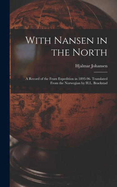 With Nansen In The North; A Record Of The Fram Expedition In 1893-96. Translated From The Norwegian By H.L. Braekstad