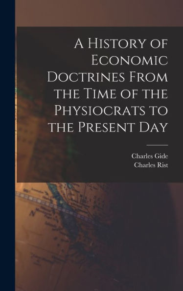 A History Of Economic Doctrines From The Time Of The Physiocrats To The Present Day