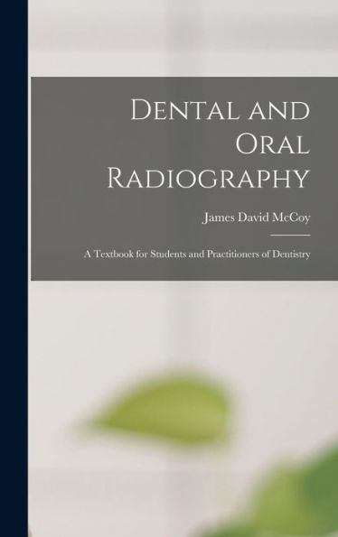 Dental And Oral Radiography; A Textbook For Students And Practitioners Of Dentistry