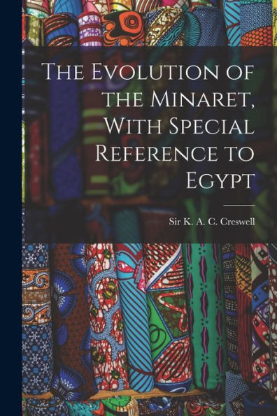 The Evolution Of The Minaret, With Special Reference To Egypt