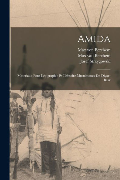 Amida: Materiaux Pour Lépigraphie Et Lhistoire Musulmanes Du Diyar-Bekr (German Edition)