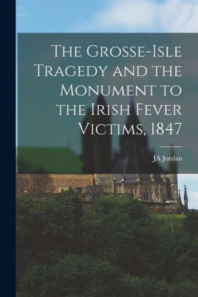 The Grosse-Isle Tragedy And The Monument To The Irish Fever Victims, 1847