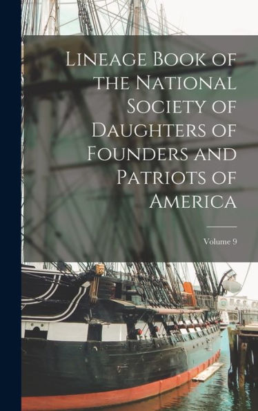 Lineage Book Of The National Society Of Daughters Of Founders And Patriots Of America; Volume 9