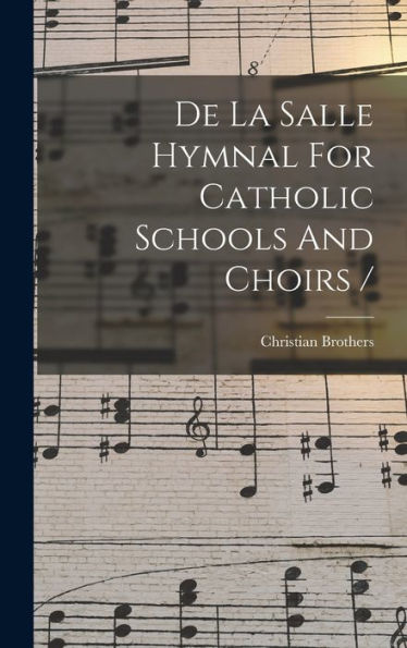 De La Salle Hymnal For Catholic Schools And Choirs /