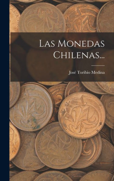 Las Monedas Chilenas... (Spanish Edition)