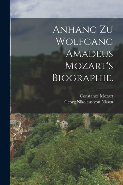 Anhang Zu Wolfgang Amadeus Mozart'S Biographie. (German Edition)